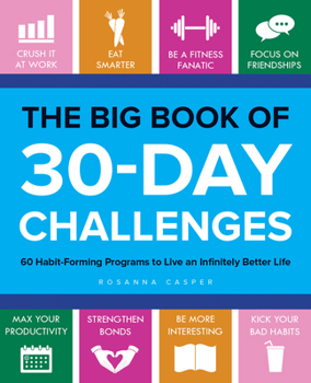 Paperback Big Book of 30-Day Challenges: 60 Habit-Forming Programs to Live an Infinitely Better Life Book