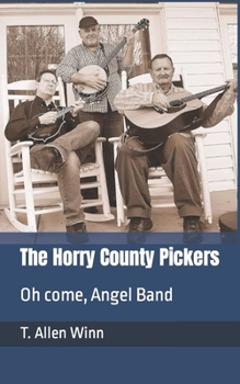 Paperback The Horry County Pickers: Oh come, Angel Band Book
