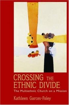 Hardcover Crossing the Ethnic Divide: The Multiethnic Church on a Mission Book