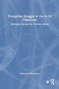 Hardcover Productive Struggle in the 6-12 Classroom: Strategies Across the Content Areas Book