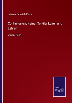 Paperback Confucius und seiner Schüler Leben und Lehren: Vierter Band [German] Book