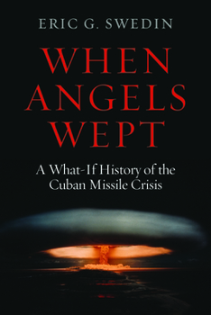 Hardcover When Angels Wept: A What-If History of the Cuban Missile Crisis Book