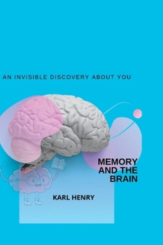 Paperback Memory and the Brain: An Invisible Discovery about You Book