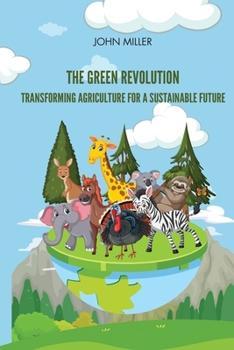 Paperback The Green Revolution Transforming Agriculture for a Sustainable Future Book