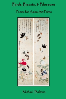 Paperback Birds, Beasts, & Blossoms: Poems for Asian Art Prints Book