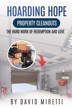 Paperback Hoarding Hope: Property Cleanouts: The Hard Work of Redemption and Love Book