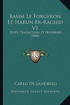 Paperback Basim Le Forgeron Et Harun Er-Rachid V1: Texte, Traduction Et Proverbes (1888) [French] Book