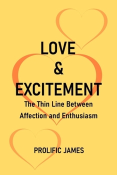 Paperback Love And Excitement: The Thin Line Between Affection and Enthusiasm Book