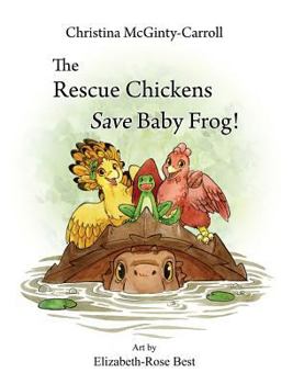 Hardcover The Rescue Chickens Save Baby Frog! Book