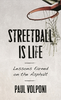 Paperback Streetball Is Life: Lessons Earned on the Asphalt Book