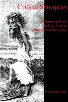 Hardcover Critical Synoptics : Menippean Satire and the Analysis of Intellectual Mythology Book