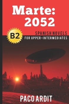 Paperback Spanish Novels: Marte: 2052 (Spanish Novels for Upper-Intermediates - B2) [Spanish] Book