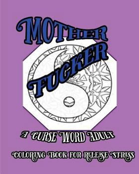 Paperback Mother Fucker: A Curse Word Adult Coloring Book For Release Stress Book