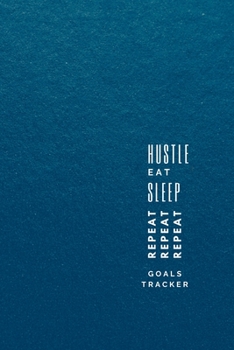 Paperback Hustle, Eat, Sleep, Repeat: Progress Tracker, Journal, Notebook to Get Things Done Book