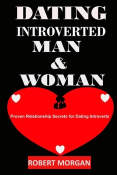 Paperback Dating Introverted Man & Woman: Proven Relationship Secrets for Dating Introverts Book
