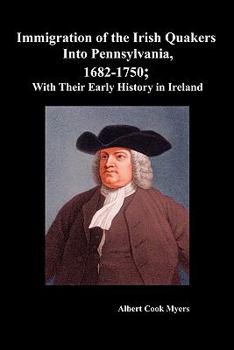 Paperback Immigration of the Irish Quakers Into Pennsylvania, 1682-1750; With Their Early History in Ireland Book