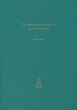 Hardcover Die Altpersischen Inschriften Der Achaimeniden: Editio Minor Mit Deutscher Ubersetzung [German] Book