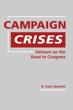 Hardcover Campaign Crises: Detours on the Road to Congress Book