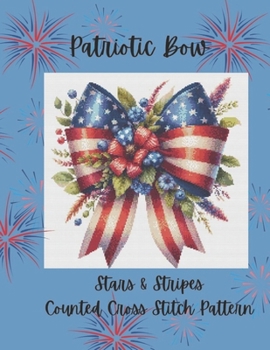 Paperback Patriotic Bow: Stars and Stripes Counted Cross Stitch Pattern Book