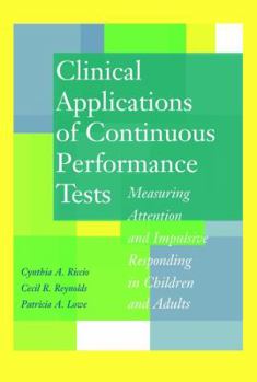 Hardcover Clinical Applications of Continuous Performance Tests: Measuring Attention and Impulsive Responding in Children and Adults Book