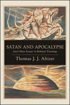 Satan and Apocalypse: And Other Essays in Political Theology - Book  of the SUNY Series in Theology and Continental Thought