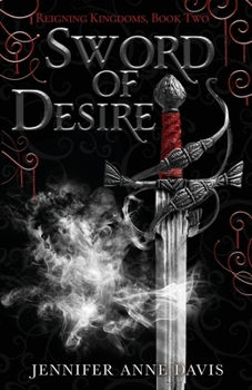 Sword of Desire - Book #2 of the Reigning Kingdoms