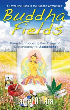 Paperback Buddha Fields for Addictions: Three Techniques to Break Free of Dependency Book