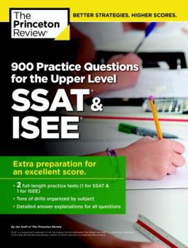 Paperback 900 Practice Questions for the Upper Level SSAT & ISEE: Extra Preparation for an Excellent Score Book