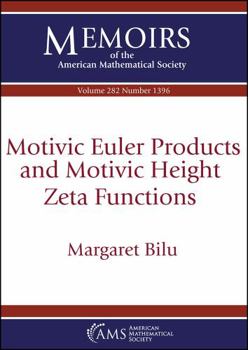 Paperback Motivic Euler Products and Motivic Height Zeta Functions (1396) (Memoirs of the American Mathematical Society, 282) Book