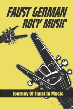 Paperback Faust German Rock Music: Journey Of Faust In Music: Faust Classical Music German Book