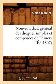 Paperback Nouveau Dict. Général Des Drogues Simples Et Composées de Lémery (Éd.1807) [French] Book