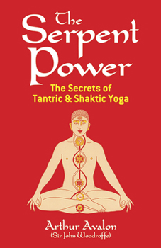 Paperback The Serpent Power: The Secrets of Tantric and Shaktic Yoga Book