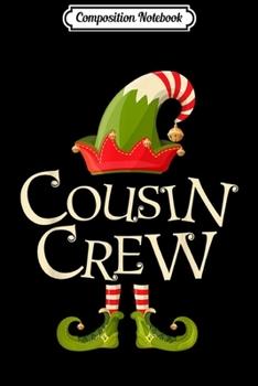 Composition Notebook: Cousin Crew Gift ELF Matching Family Christmas Ugly  Journal/Notebook Blank Lined Ruled 6x9 100 Pages