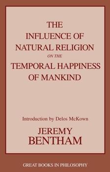 Paperback The Influence of Natural Religion on the Temporal Happiness of Mankind Book