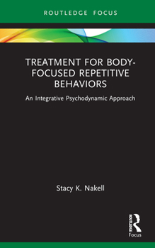 Hardcover Treatment for Body-Focused Repetitive Behaviors: An Integrative Psychodynamic Approach Book