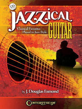 Paperback Jazzical Guitar: Classical Favorites Played in Jazz Style Book