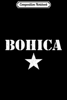 Composition Notebook: BOHICA Funny Military Slang  Journal/Notebook Blank Lined Ruled 6x9 100 Pages