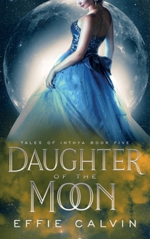 Daughter of the Moon - Book #5 of the Tales of Inthya