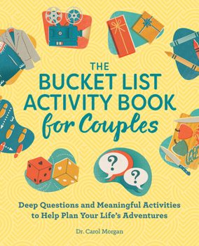 Paperback The Bucket List Activity Book for Couples: Deep Questions and Meaningful Activities to Help Plan Your Life's Adventures Book