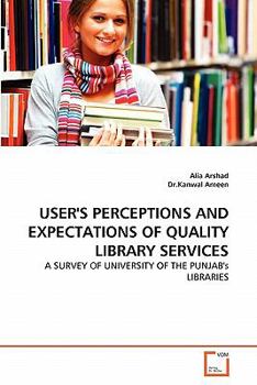 Paperback User's Perceptions and Expectations of Quality Library Services Book