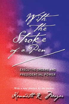 Paperback With the Stroke of a Pen: Executive Orders and Presidential Power Book