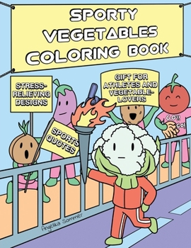 Paperback Sporty Vegetables Coloring Book: A Fun, Easy, And Relaxing Coloring Gift Book with Stress-Relieving Designs and Motivational Quotes for Athletes and V Book