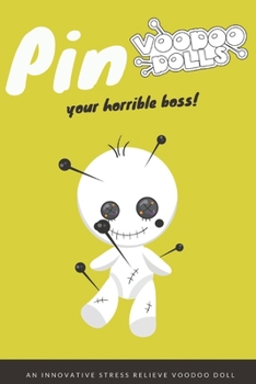 Horrible Bosses Voodoo Doll - Quick Stress Relief Book For Suffering Employees: Whack Your Boss & Deal With A Bad Difficult Boss With Just A Pen; 104 ... With A Boss Who Show Favoritism Or A Bully