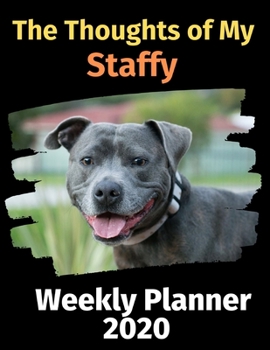 Paperback The Thoughts of My Staffy: Weekly Planner 2020 Book