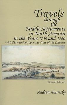 Paperback Travels Through the Middle Settlements in North-America in the Years 1759 and 1760: With Observations Upon the State of the Colonies Book