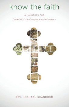Paperback Know the Faith: A Handbook for Orthodox Christians and Inquirers Book