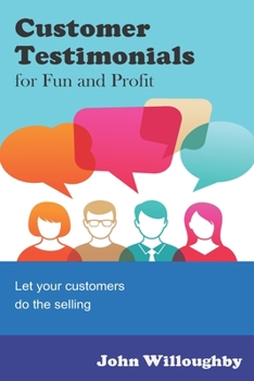 Paperback Customer Testimonials for Fun and Profit: Let your customers do the selling Book