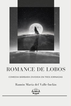 Paperback Romance de Lobos: Comedia B?rbara dirigida en tres jornadas [Spanish] Book