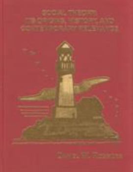 Hardcover Social Theory Its Origins, History, and Contemporary Relevance Book