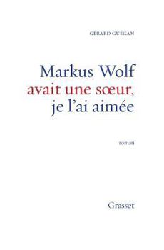Paperback Markus Wolf avait une soeur, je l'ai aimée [French] Book